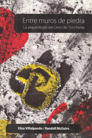 Entre muros de piedra. La arqueología del Cerro de Trincheras